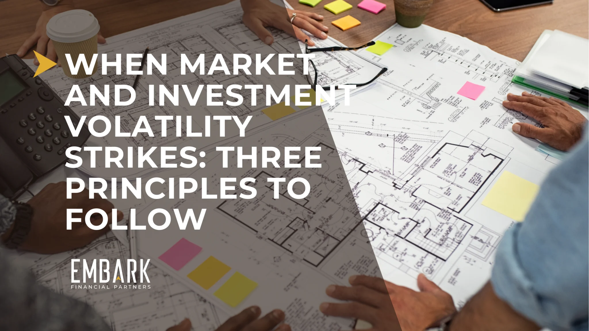 When Market and Investment Volatility Strikes: Three Principles to Follow